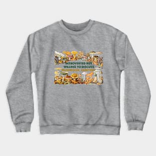 Introverted but willing to discuss mushroom hunting Crewneck Sweatshirt